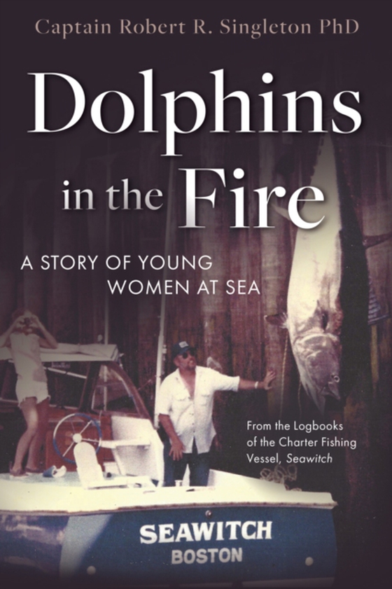 Dolphins in the Fire (e-bog) af Robert Singleton