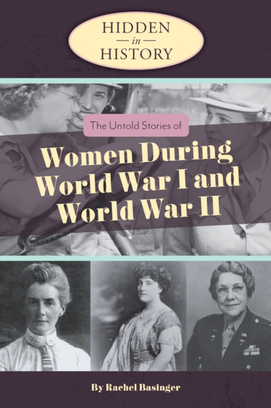 Hidden in History: The Untold Stories of Women During World War I and World War II (e-bog) af Rachel Bassinger