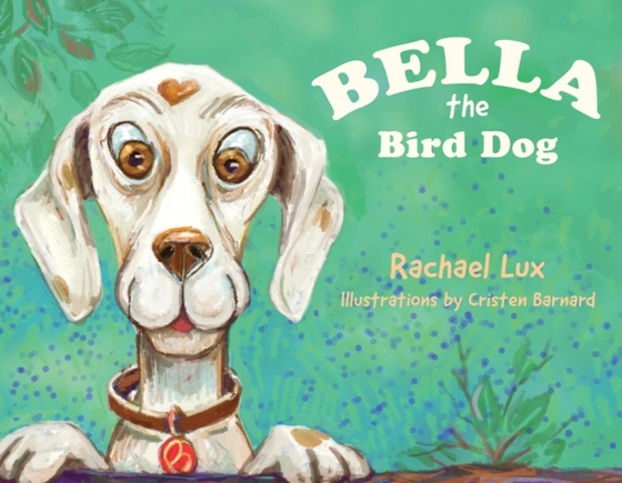 Bella the Bird Dog (e-bog) af Rachael Lux