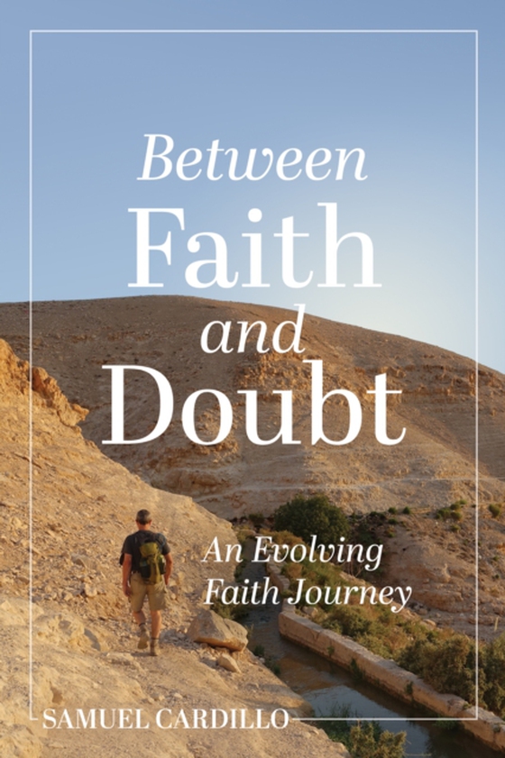 Between Faith and Doubt: An Evolving Faith Journey (e-bog) af Samuel Cardillo