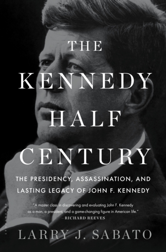 Kennedy Half-Century (e-bog) af Larry J. Sabato, Sabato