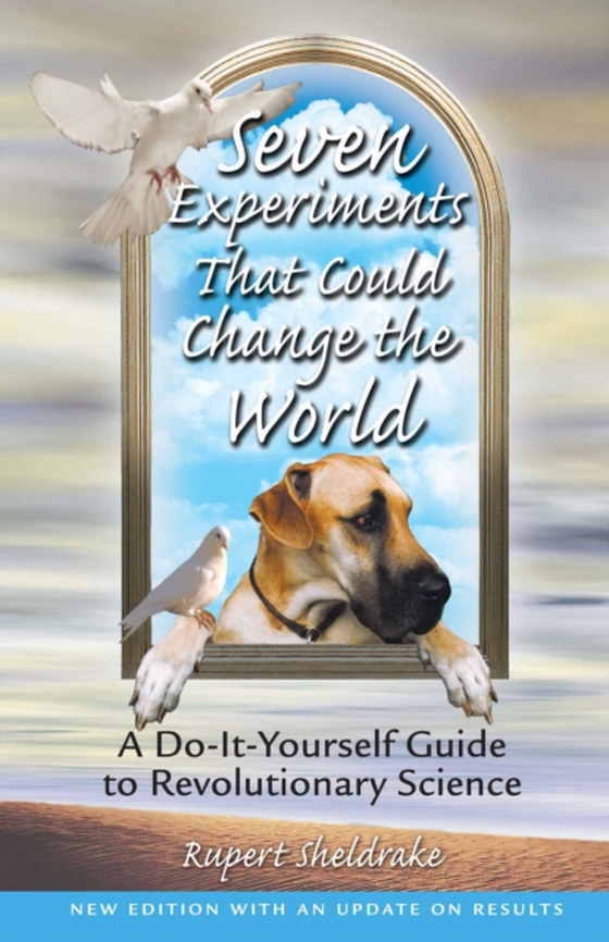Seven Experiments That Could Change the World (e-bog) af Sheldrake, Rupert
