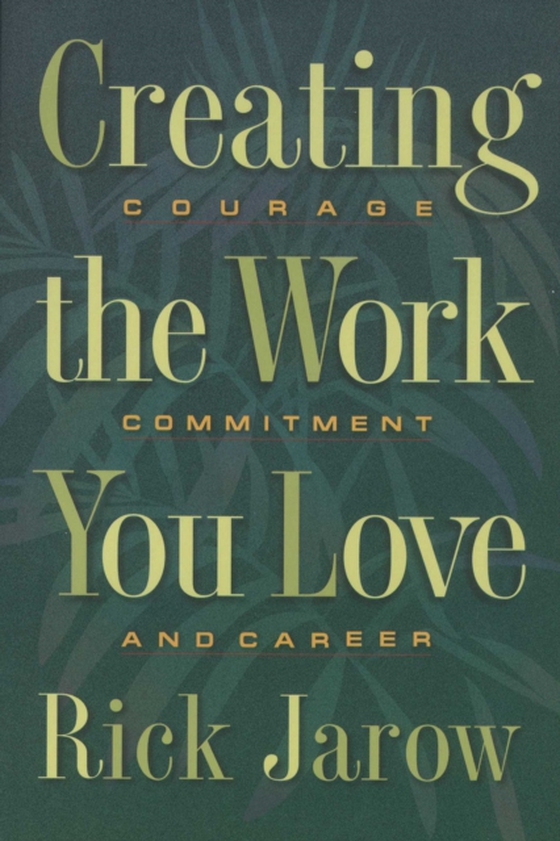 Creating the Work You Love (e-bog) af Jarow, Rick