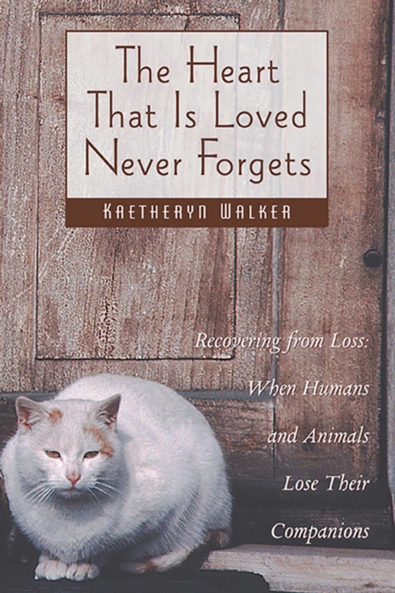 Heart That Is Loved Never Forgets (e-bog) af Walker, Kaetheryn