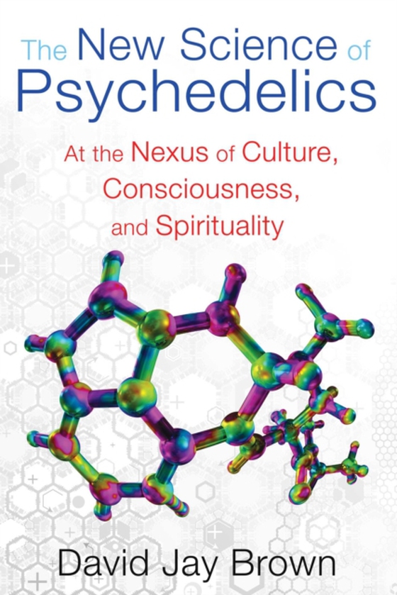 New Science of Psychedelics (e-bog) af Brown, David Jay