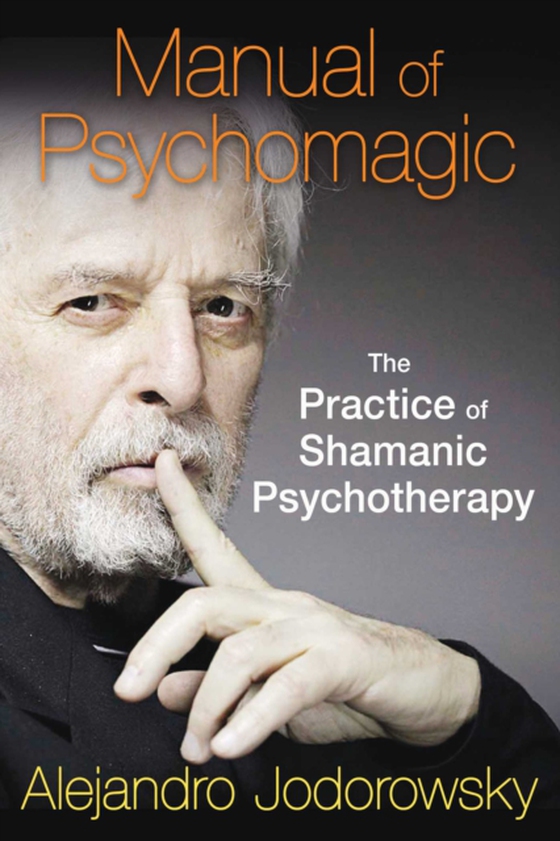 Manual of Psychomagic (e-bog) af Jodorowsky, Alejandro