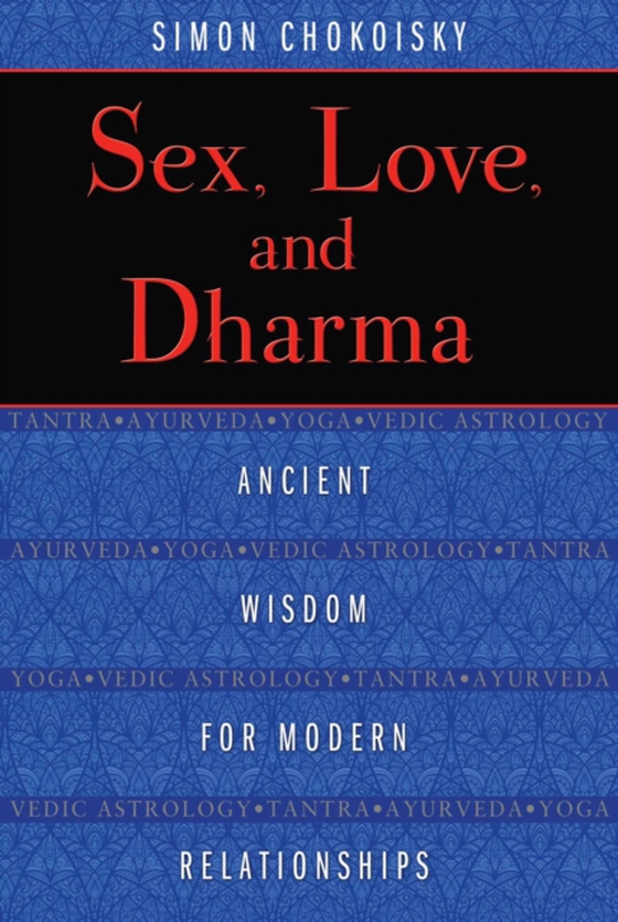 Sex, Love, and Dharma (e-bog) af Chokoisky, Simon