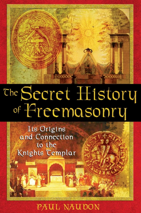 Secret History of Freemasonry (e-bog) af Naudon, Paul