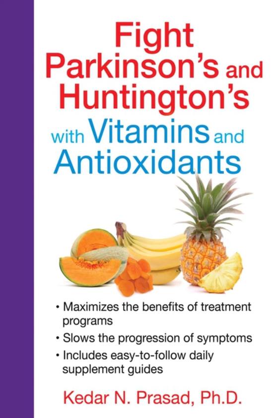 Fight Parkinson's and Huntington's with Vitamins and Antioxidants (e-bog) af Prasad, Kedar N.