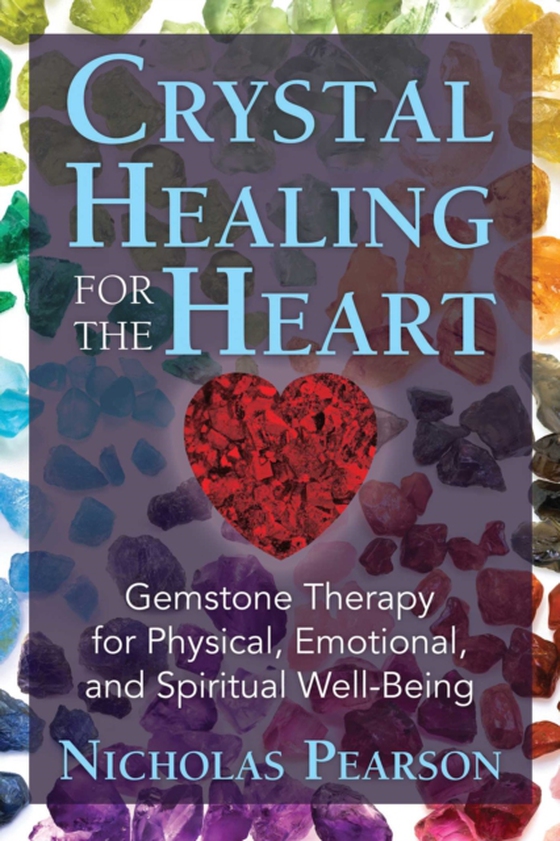 Crystal Healing for the Heart (e-bog) af Pearson, Nicholas