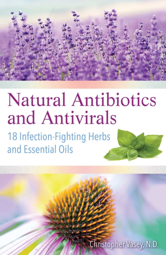 Natural Antibiotics and Antivirals (e-bog) af Vasey, Christopher