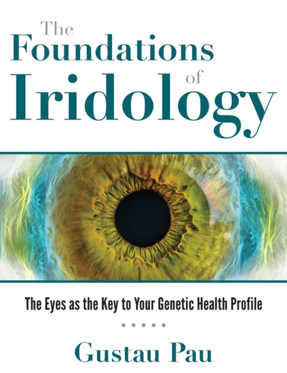 Foundations of Iridology (e-bog) af Pau, Gustau