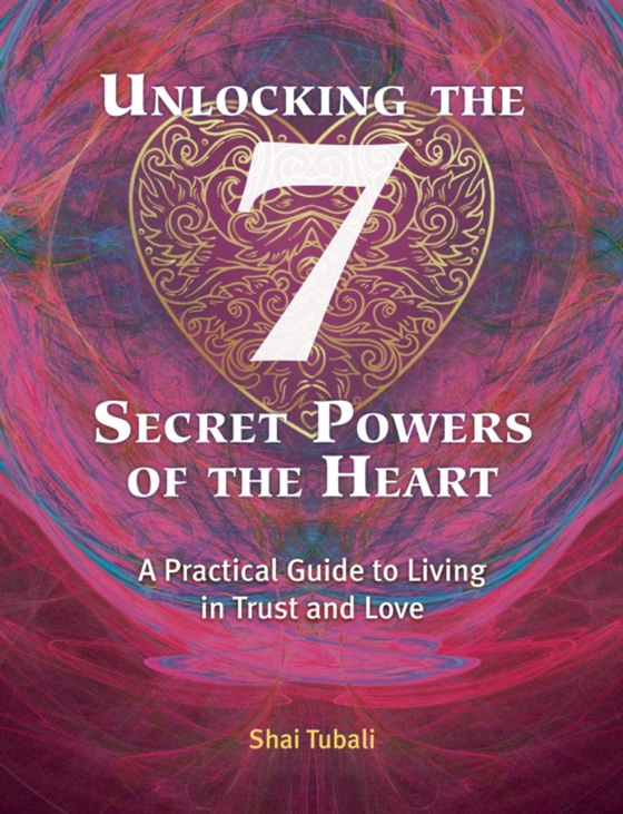 Unlocking the 7 Secret Powers of the Heart