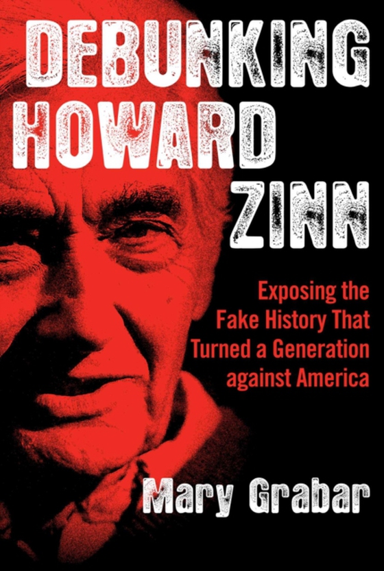 Debunking Howard Zinn (e-bog) af Grabar, Mary