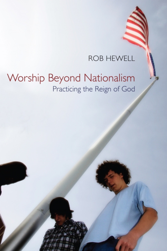 Worship Beyond Nationalism (e-bog) af Hewell, Rob