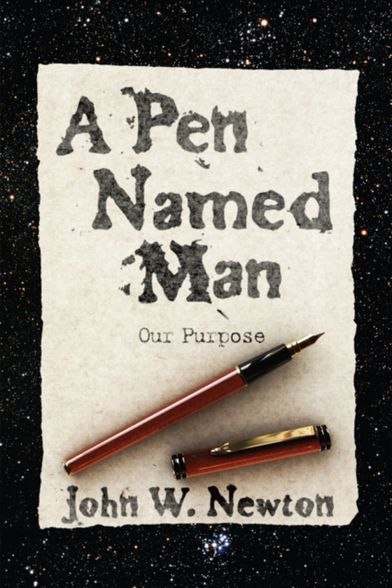 Pen Named Man: Our Purpose (e-bog) af Newton, John W.