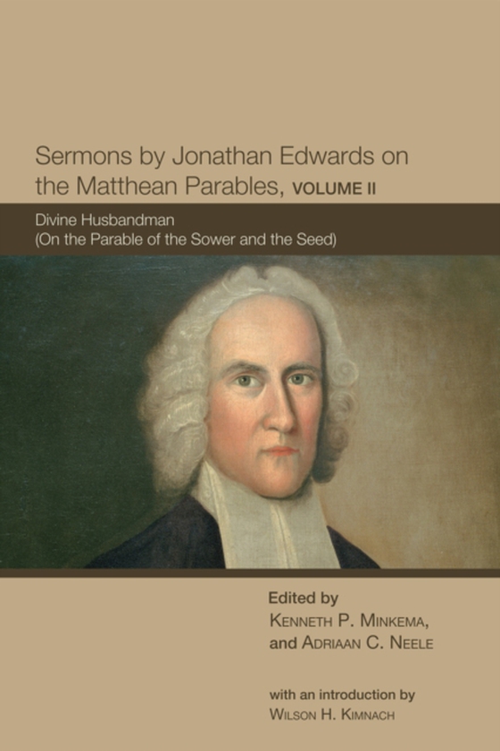 Sermons by Jonathan Edwards on the Matthean Parables, Volume II (e-bog) af -