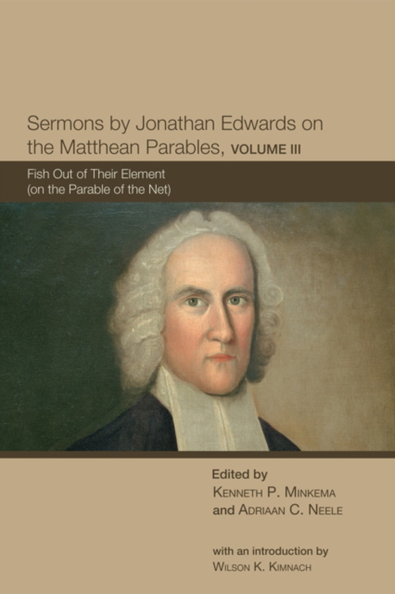 Sermons by Jonathan Edwards on the Matthean Parables, Volume III