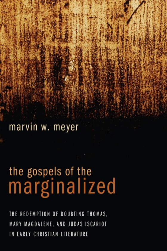 Gospels of the Marginalized (e-bog) af Meyer, Marvin W.