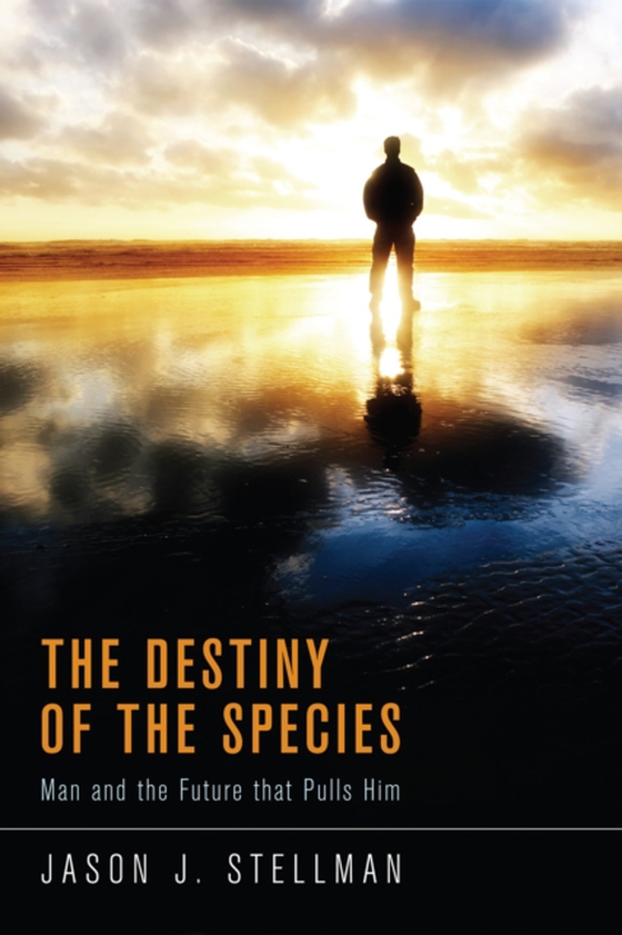 Destiny of the Species (e-bog) af Stellman, Jason J.