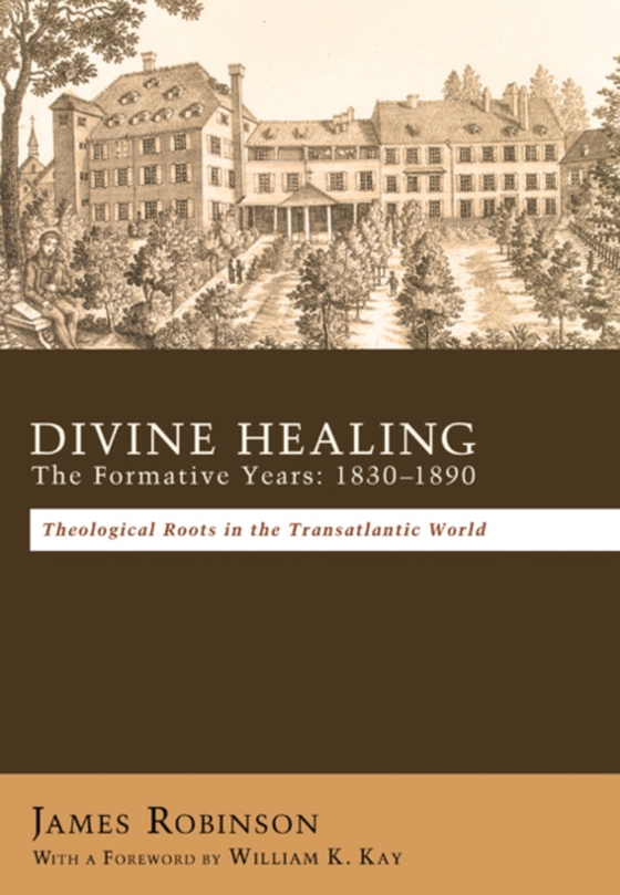 Divine Healing: The Formative Years: 1830-1890