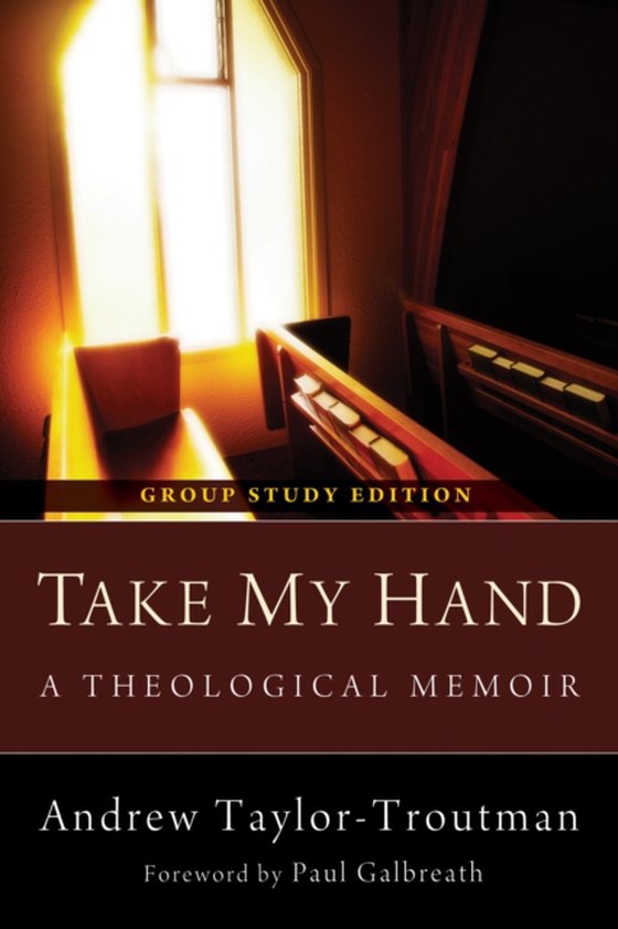 Take My Hand: A Theological Memoir (e-bog) af Taylor-Troutman, Andrew