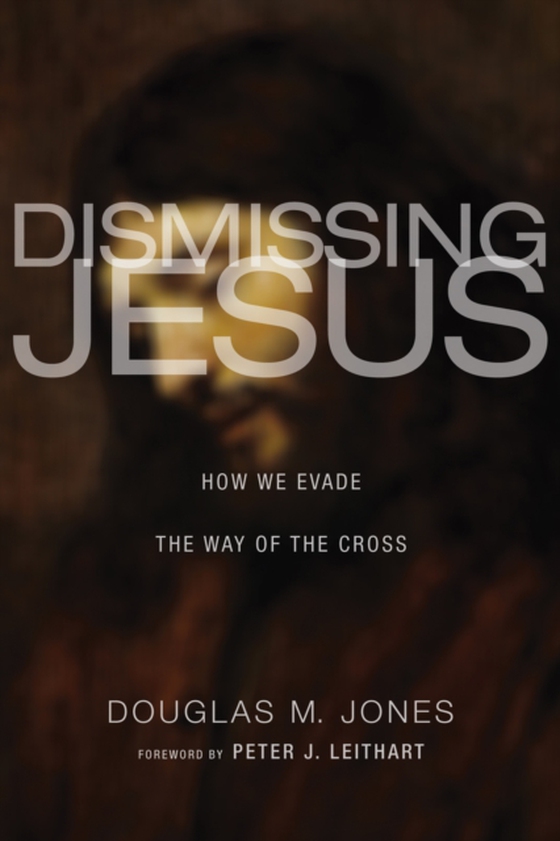 Dismissing Jesus (e-bog) af Jones, Douglas M.