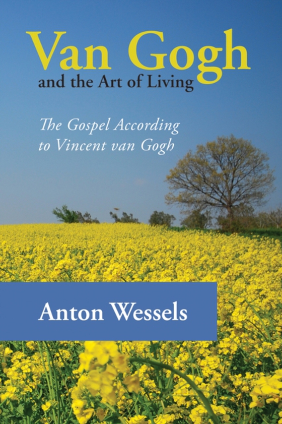 Van Gogh and the Art of Living (e-bog) af Wessels, Anton