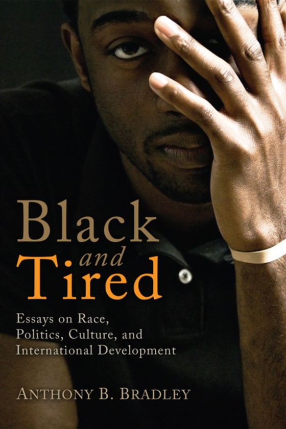 Black and Tired (e-bog) af Bradley, Anthony B.