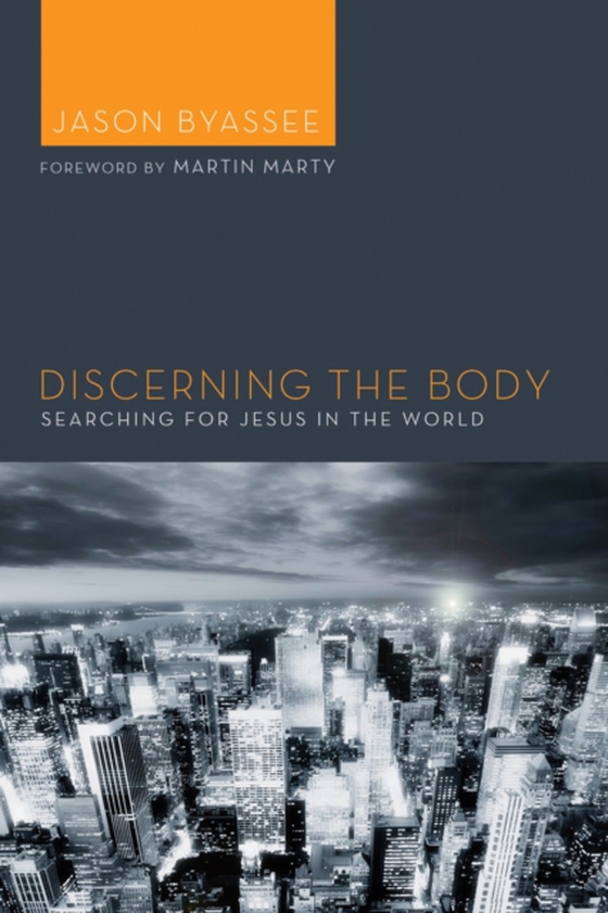 Discerning the Body (e-bog) af Byassee, Jason