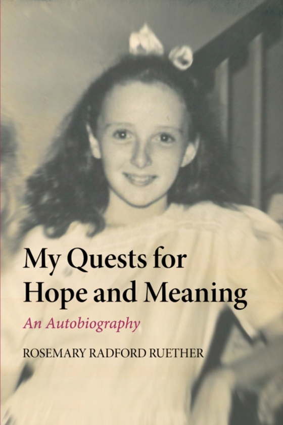 My Quests for Hope and Meaning (e-bog) af Ruether, Rosemary Radford