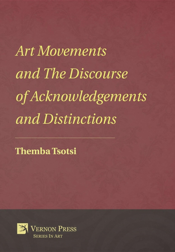 Art Movements and The Discourse of Acknowledgements and Distinctions (e-bog) af Tsotsi, Themba