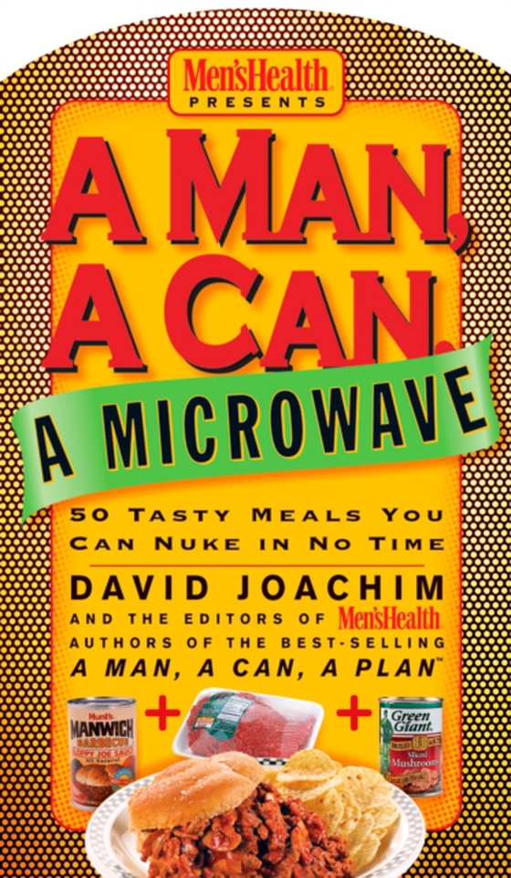 Man, A Can, A Microwave (e-bog) af Magazi, Editors of Men's Health