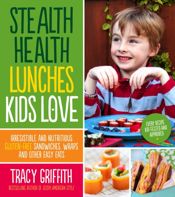 Stealth Health Lunches Kids Love (e-bog) af Griffith, Tracy