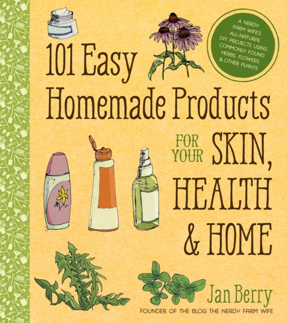 101 Easy Homemade Products for Your Skin, Health & Home (e-bog) af Berry, Jan