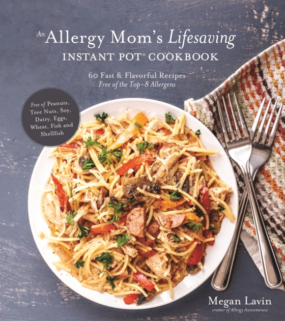 Allergy Mom's Lifesaving Instant Pot Cookbook (e-bog) af Lavin, Megan