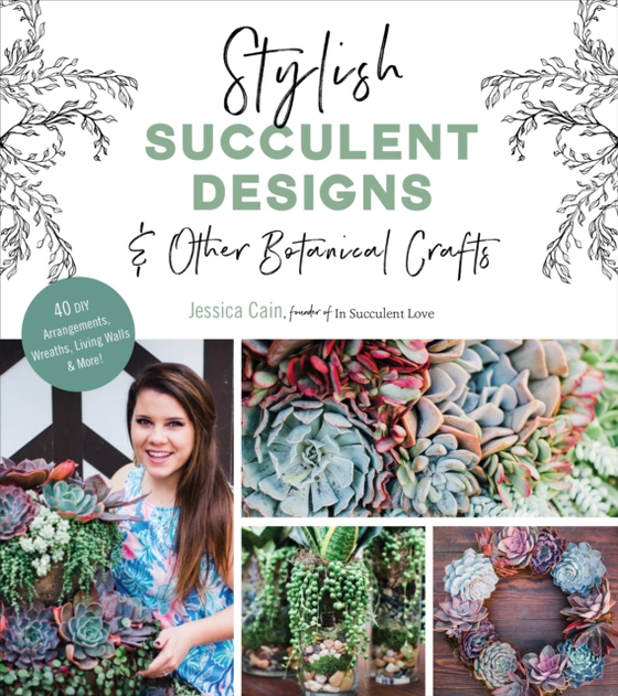 Stylish Succulent Designs (e-bog) af Cain, Jessica