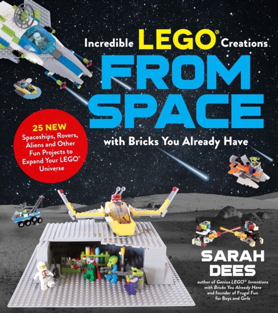 Incredible LEGO(R) Creations from Space with Bricks You Already Have (e-bog) af Dees, Sarah