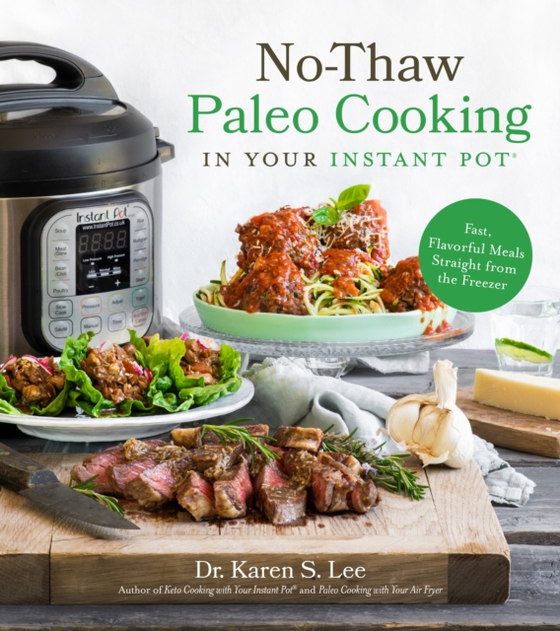 No-Thaw Paleo Cooking in Your Instant Pot(R) (e-bog) af Lee, Dr. Karen S.