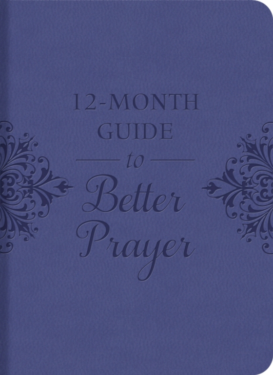 12-Month Guide to Better Prayer (e-bog) af Staff, Compiled by Barbour