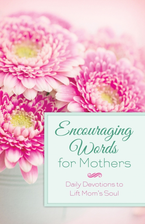 Encouraging Words for Mothers (e-bog) af Adams, Michelle Medlock