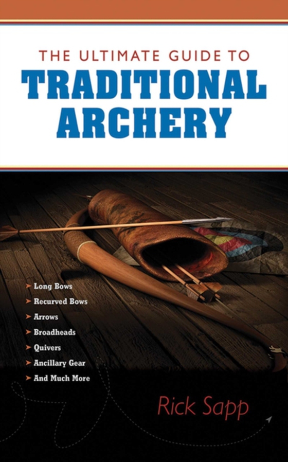 Ultimate Guide to Traditional Archery (e-bog) af Sapp, Rick