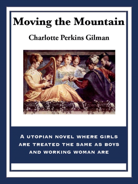 Moving the Mountain (e-bog) af Gilman, Charlotte Perkins