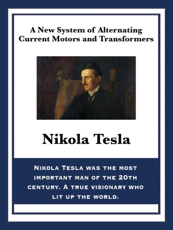 New System of Alternating Current Motors and Transformers (e-bog) af Tesla, Nikola