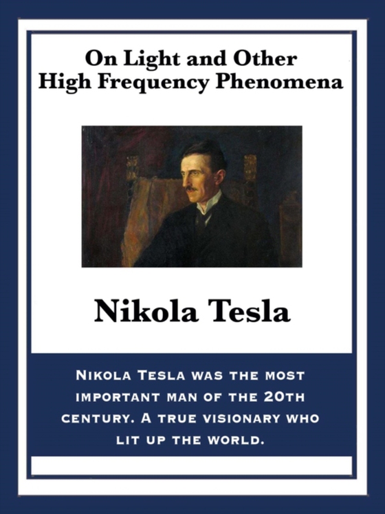 On Light and Other High Frequency Phenomena (e-bog) af Tesla, Nikola