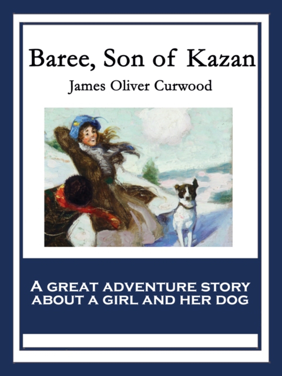 Baree, Son of Kazan (e-bog) af Curwood, James Oliver