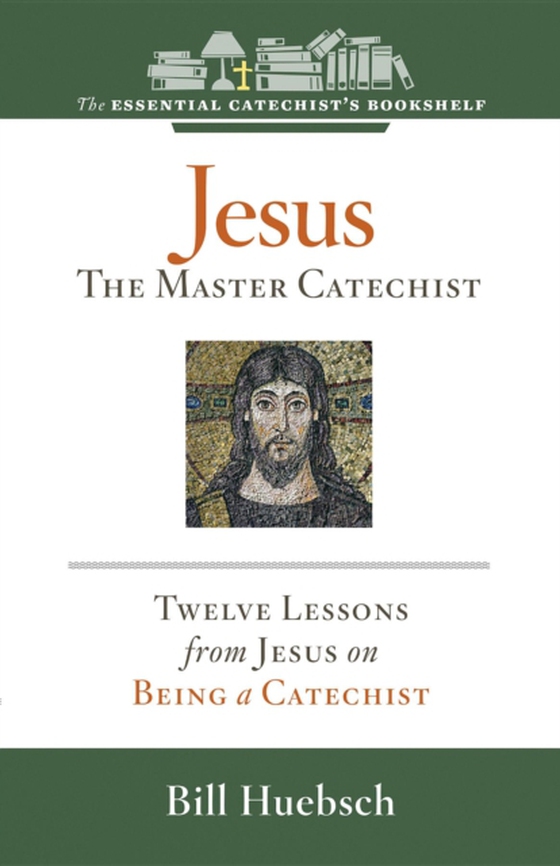 Jesus, the Master Catechist (e-bog) af Huebsch, Bill