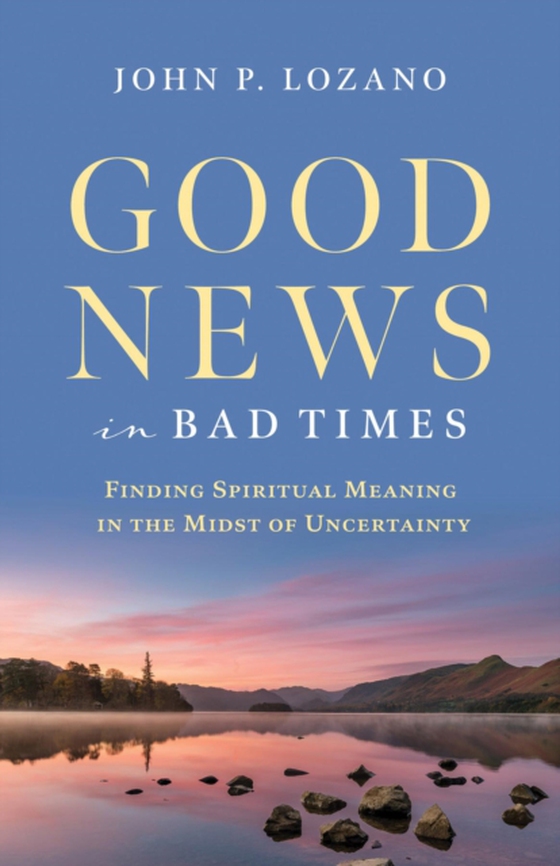 Good News In Bad Times (e-bog) af Lozano, John P.