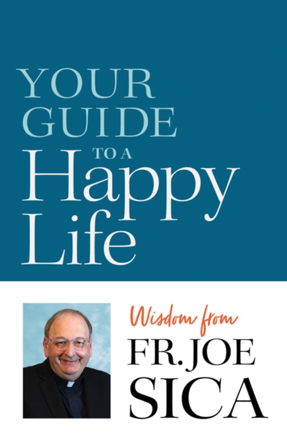 Your Guide to a Happy Life (e-bog) af Sica, Joseph E