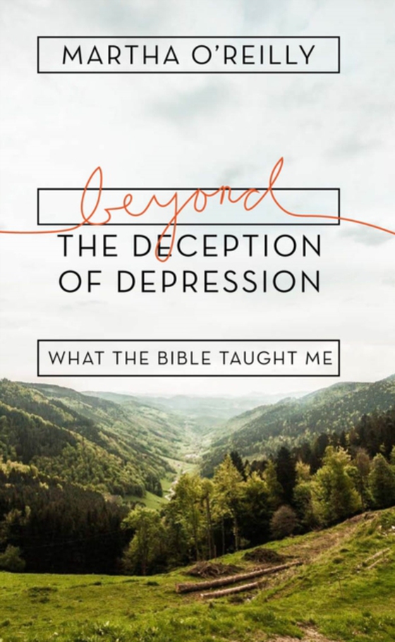 Beyond the Deception of Depression (e-bog) af Martha O'Reilly